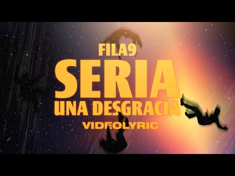 Sería Una Desgracia - Fila9 (Videolyric)