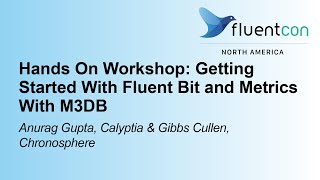 Download the video "Hands On Workshop: Getting Started With Fluent Bit and Metrics With M... Anurag Gupta & Gibbs Cullen"