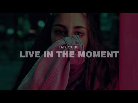 Patrick Lite - Live In The Moment