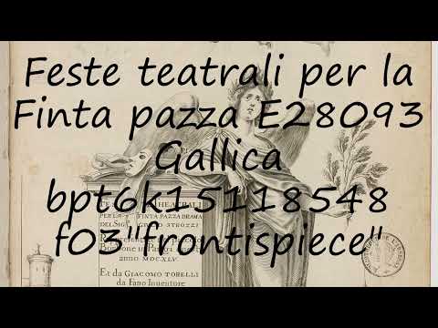 How to pronounce Feste teatrali per la Finta pazza E28093 Gallica bpt6k15118548 f03"frontispiece" in