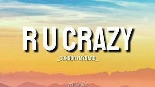 Are you Crazy- Connor Maynard (lyrics)