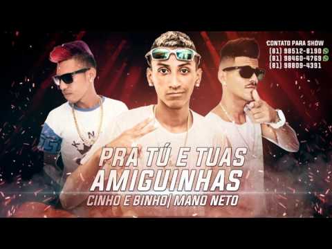 MC CINHO E BINHO PART. MANO NETO - PRA TU E TUAS AMIGUINHAS