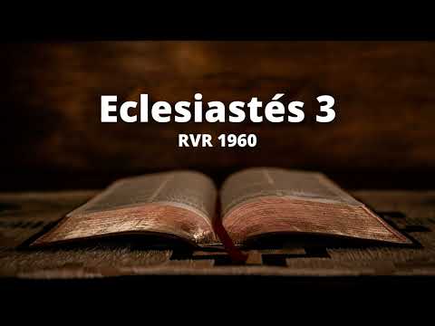 Eclesiastés 3 - Reina Valera 1960 (Biblia en audio)