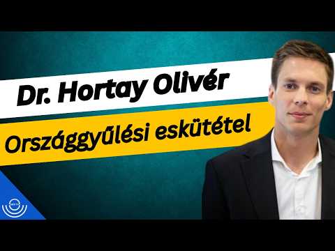 Pirkadat: Dr. Hortay Olivér – Országgyűlési eskütétel