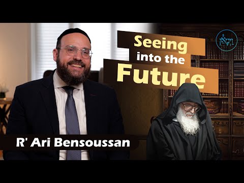 Seeing into the Future | Rabbi Ari Bensoussan