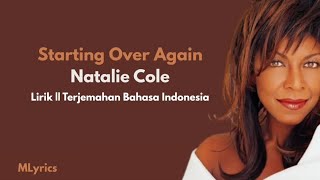 Starting Over Again - Natalie Cole || Lirik &amp; Terjemahan Bahasa Indonesia