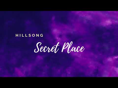 Secret Place   Hillsong    lyrics