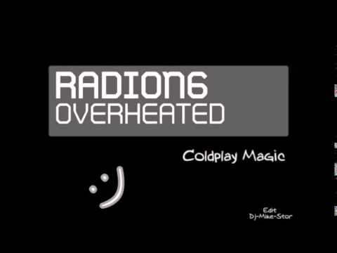 (♪)Radion6 Overheated (♪) Coldplay Magic (♪) Edit Dj-Mike-Stor (♪)
