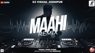 Download lagu Maahi - Remix || BreakUp || Dj Vishal Jodhpur || Love Mix || Toshi Sabri mp3