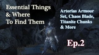 Dark Souls 3 - Armor of Artorias, Chaos Blade + More! (Essential Things &amp; Where To Find Them Ep.2)