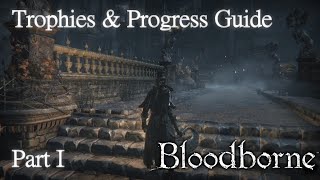 Bloodborne - Trophy/Progress Guide Part 1
