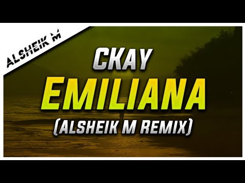 CKay - Emiliana (Alsheik M Remix)
