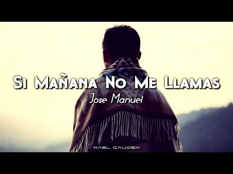 Jose Manuel - Si Mañana No Me Llamas (Letra)