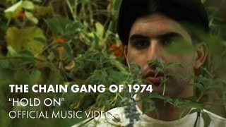 The Chain Gang Of 1974 - Hold On [Official Music Video]