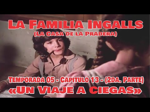 La Familia Ingalls T05-E12 - 1/6 (La Casa de la Pradera) Latino HD  «Un Viaje a Ciegas (1era Parte)»