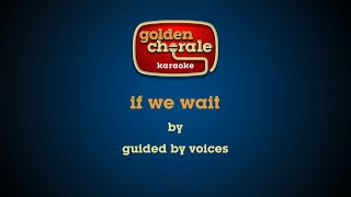 guided by voices -  if we wait (karaoke)