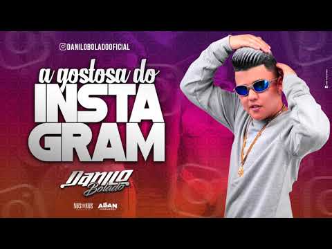 MC DANILO BOLADO - GOSTOSA DO INSTAGRAM - MÚSICA NOVA