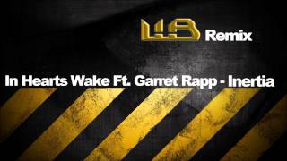 In Hearts Wake Ft. Garret Rapp - Inertia (Wavebite Remix)