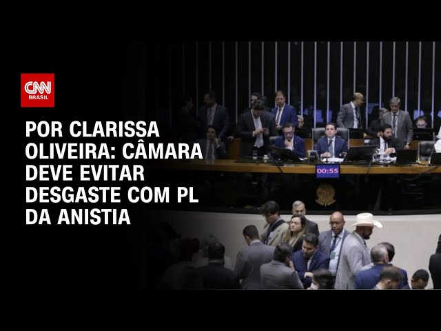 Análise: Câmara deve evitar desgaste com PL da Anistia | BASTIDORES CNN