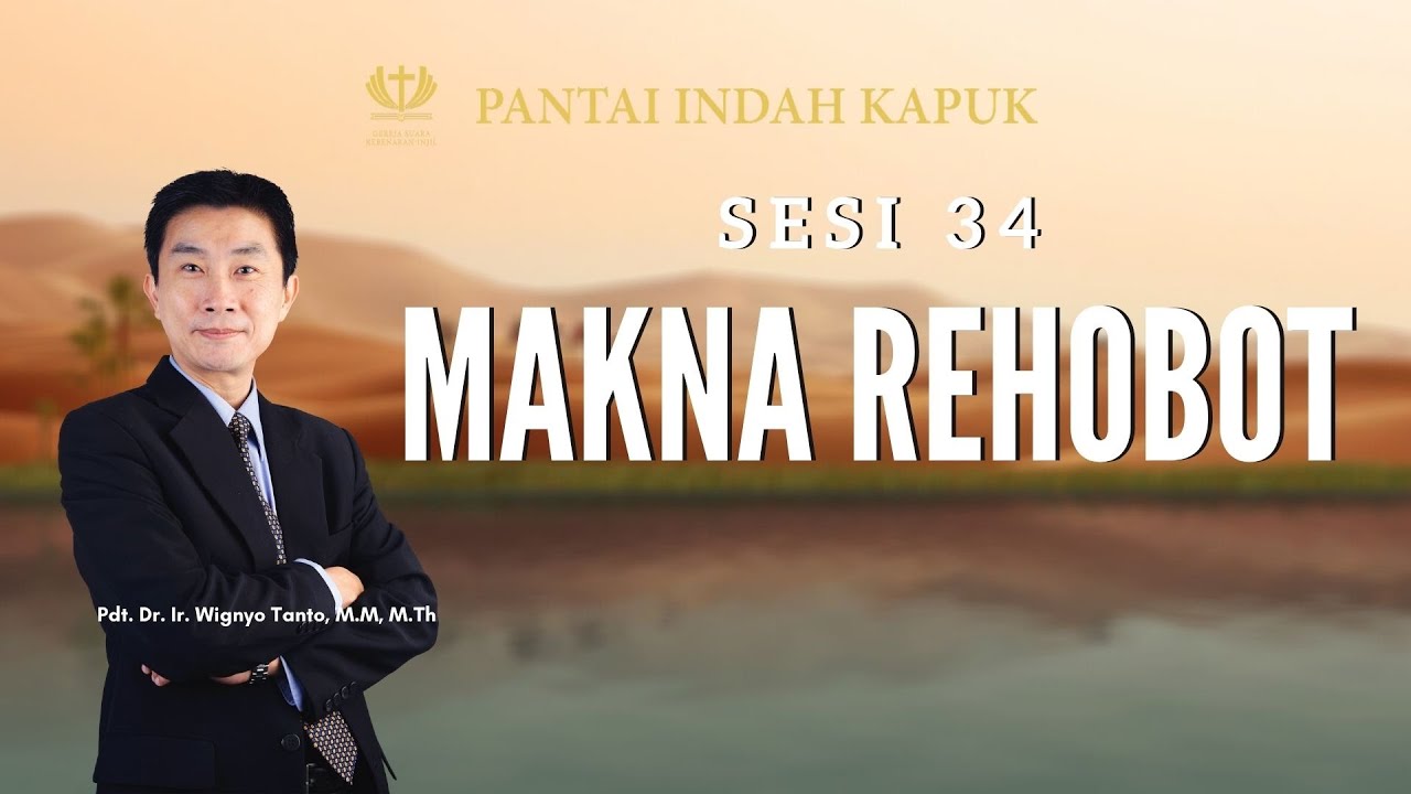 Kitab Kejadian (Sesi 34) – Makna Rehobot – Pdt. Dr. Ir. Wignyo Tanto, M.M, M.Th