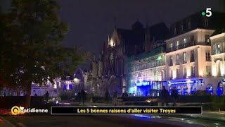 5 Bonnes raisons de visiter TROYES