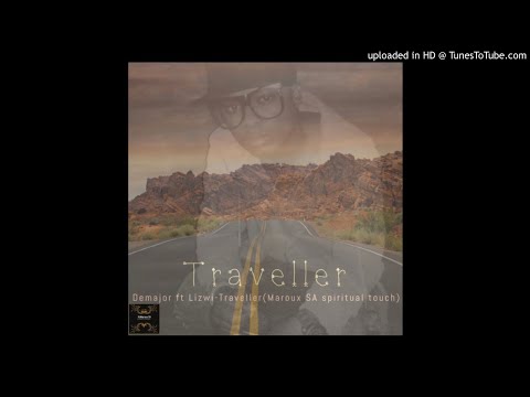 Demajor Ft. Lizwi - Traveller (Maroux SA Spiritual Touch)