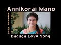 Badaga Song |Annikorai Mano | Singara Hoovae | Badaga Love Song |Badaga Songs | Badugu | Baduga