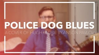 Police Dog Blues (Hugh Laurie)