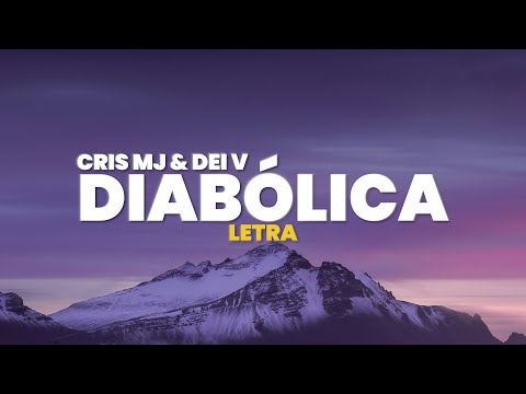 Cris MJ, Dei V - Diabólica (Letra)