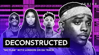 The Making Of London On Da Track&#39;s &quot;No Flag&quot; Feat. Nicki Minaj, 21 Savage &amp; Offset | Deconstructed