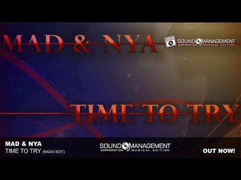 MAD & NYA - Time To Try
