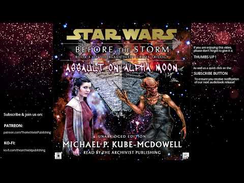 Assault on Alpha Moon: Star Wars (16 ABY):  Black Fleet Crisis Vol 1 - BEFORE THE STORM (UNABRIDGED)