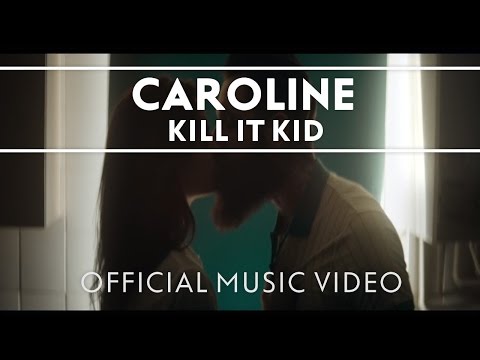 Kill It Kid - Caroline (Official Video)