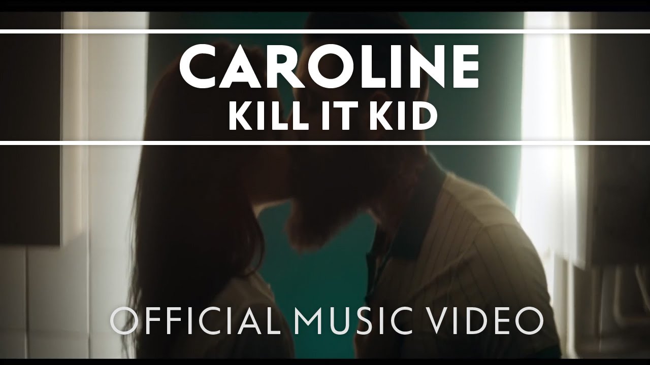 Kill It Kid - Caroline (Official Video) - YouTube