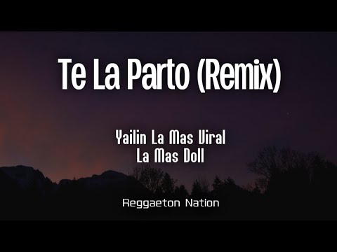 Yailin La Mas Viral X La Mas Doll - Te La Parto (Remix) (Letra/Lyrics)