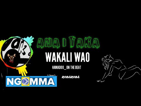 ANAITAKA - WAKALI WAO (AUDIO VISUAL)