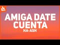 HA-ASH, Thalia – Amiga Date Cuenta [Letra]