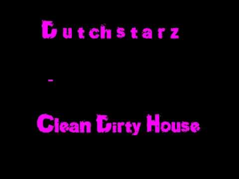 Dutchstarz - Clean Dirty House