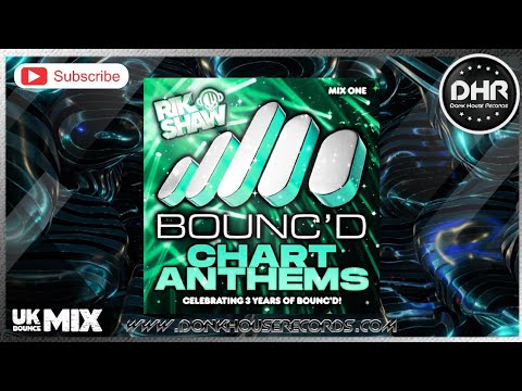 Rik Shaw - BOUNC'D Chart Anthems (Mix One) - DHR