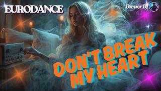 Download lagu Owner DJ - Don't Break my Heart | Eurodance | EDM | Synthpop | #eurodance #90s #remix mp3