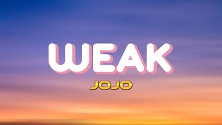 Weak - Jojo (Audio + Lyrics) HQ