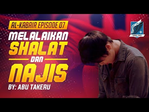 7. MELALAIKAN SHALAT & NAJIS | KAJIAN DOSA-DOSA BESAR | ABU TAKERU