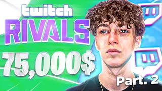 75 000 $ TWITCH RIVALS PART 2