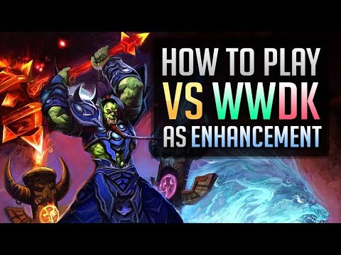 How to play vs WWDK as Enhancement  WoW PvP Guide 7.3.5