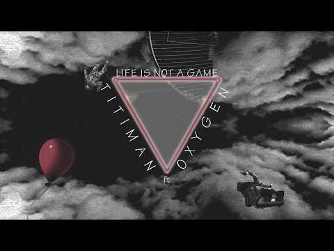 TiTiMan - LIFE IS NOT A GAME ft OXYGEN (Official Lyrics Video)