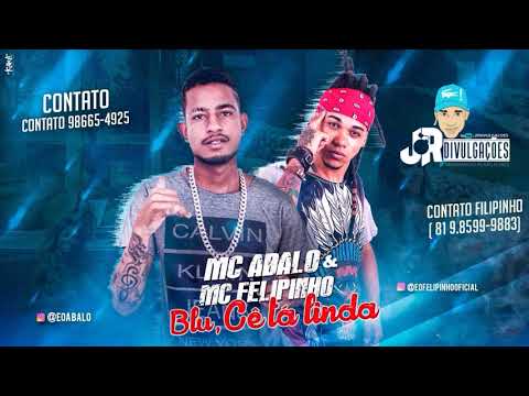MC ABALO E MC FELIPINHO - BLU, CÊ TA LINDA - MUSICA NOVA 2018