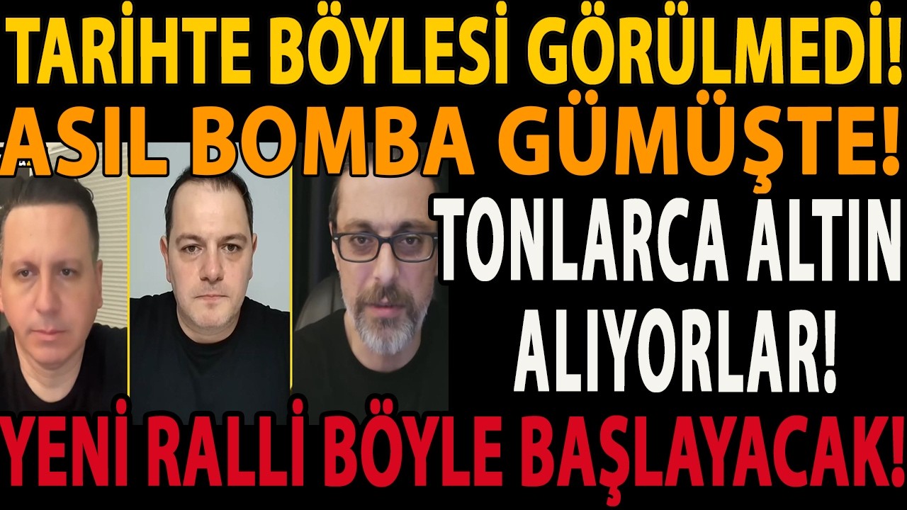 TARİHTE BÖYLESİ GÖRÜLMEDİ! ASIL BOMBA GÜMÜŞTE! TONLARCA ALTIN ALIYORLAR! YENİ RALLİ BÖYLE BAŞLAYACAK