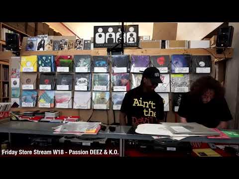 Friday Store Stream W18 - Passion DEEZ & K.O.