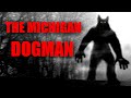The Michigan Dogman: A Real Life Werewolf? 