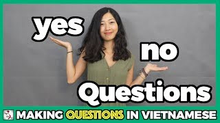 How To Make Yes - No Questions in Vietnamese